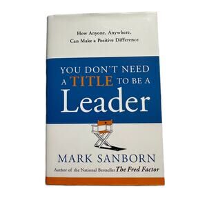 Leadership Hardback Book-You Don't Need a Title to Be a Leader Mark Sanborn